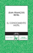 conocimiento inutil-jean françois revel-9788467023183 conocimiento inutil-jean françois revel-9788467023183