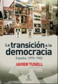 la transicion a la democracia: españa, 1975-1982-javier tusell gomez-9788467025583 la transicion a la democracia: españa, 1975-1982-javier tusell gomez-9788467025583