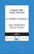 los cruzados de la causa: la guerra carlista i-ramon maria del valle inclan-9788467027983 los cruzados de la causa: la guerra carlista i-ramon maria del valle inclan-9788467027983