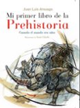 mi primer atlas de la prehistoria: cuando el mundo era niño-juan luis arsuaga-9788467029383 mi primer atlas de la prehistoria: cuando el mundo era niño-juan luis arsuaga-9788467029383