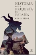 historia de la brujeria en españa-joseph perez-9788467035483 historia de la brujeria en españa-joseph perez-9788467035483