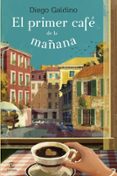 el primer cafe de la mañana-diego galdino-9788467040883 el primer cafe de la mañana-diego galdino-9788467040883