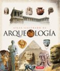 atlas ilustrado de arqueologia-9788467701883 atlas ilustrado de arqueologia-9788467701883