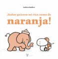 ¡todos quieren mi rico zumo de naranja!-andrew sanders-9788469620083 ¡todos quieren mi rico zumo de naranja!-andrew sanders-9788469620083
