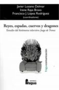 reyes, espadas, cuervos y dragones-javier lozano delmar-9788470745683 reyes, espadas, cuervos y dragones-javier lozano delmar-9788470745683