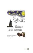 el siglo xix: el cauce de la memoria-maria dolores antiguedad-sagrario aznar-9788470903083 el siglo xix: el cauce de la memoria-maria dolores antiguedad-sagrario aznar-9788470903083