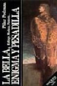la bella, enigma y pesadilla-pilar pedraza martinez-9788472232983 la bella, enigma y pesadilla-pilar pedraza martinez-9788472232983