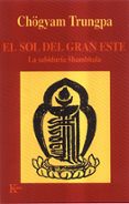 el sol del gran este: la sabiduria de shambhala-chögyam trungpa-9788472455283 el sol del gran este: la sabiduria de shambhala-chögyam trungpa-9788472455283