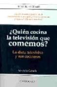 ¿quien cocina la television que comemos?: la dieta televisiva y s us cocineros-mariola cubells-9788472549883 ¿quien cocina la television que comemos?: la dieta televisiva y s us cocineros-mariola cubells-9788472549883
