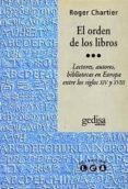 el orden de los libros: lectores, autores, bibliotecas en europa entre los siglos xiv y xviii-roger chartier-9788474324983 el orden de los libros: lectores, autores, bibliotecas en europa entre los siglos xiv y xviii-roger chartier-9788474324983