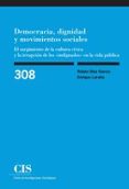 democracia, dignidad y movimientos sociales-ruben diez garcia-enrique laraña-9788474767483 democracia, dignidad y movimientos sociales-ruben diez garcia-enrique laraña-9788474767483