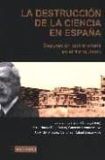 la destruccion de la ciencia en españa. depuracion universitaria en el franquismo-9788474918083 la destruccion de la ciencia en españa. depuracion universitaria en el franquismo-9788474918083