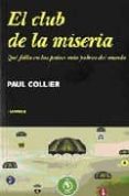 el club de la miseria: que falta en los paises mas pobres del mundo-paul collier-9788475068183 el club de la miseria: que falta en los paises mas pobres del mundo-paul collier-9788475068183