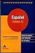 español: curso de español para hablantes de portugues: español ba sico 1-adja b. de amorim barbieri durao-adja balbino de amorim barvieri-9788476354483 español: curso de español para hablantes de portugues: español ba sico 1-adja b. de amorim barbieri durao-adja balbino de amorim barvieri-9788476354483