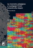 las invariantes pedagogicas y la pedagogia freinet ciencuenta año s despues-francisco imbernon-9788478279883 las invariantes pedagogicas y la pedagogia freinet ciencuenta año s despues-francisco imbernon-9788478279883