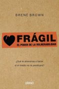 fragil: el poder de la vulnerabilidad-brene brown-9788479532383 fragil: el poder de la vulnerabilidad-brene brown-9788479532383