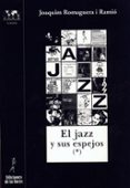 el jazz y sus espejos-joaquim romaguera i ramio-9788479603083 el jazz y sus espejos-joaquim romaguera i ramio-9788479603083