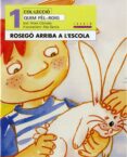 rosego arriba a l escola-vicen corcoles-9788481313383 rosego arriba a l escola-vicen corcoles-9788481313383