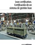 lean certification. certificación de un sistema de gestión lean (ebook)-9788481437683 lean certification. certificación de un sistema de gestión lean (ebook)-9788481437683