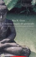 el budismo despues del patriarcado: historia, analisis y reconstr uccion feminista del budismo-rita m. gross-9788481647983 el budismo despues del patriarcado: historia, analisis y reconstr uccion feminista del budismo-rita m. gross-9788481647983
