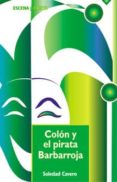 colon y el pirata barbarroja-soledad cavero-9788483165683 colon y el pirata barbarroja-soledad cavero-9788483165683