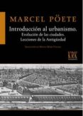 introducción al urbanismo. evolución de las ciudades. lecciones de la antiguedad-marcel poete-9788483675083 introducción al urbanismo. evolución de las ciudades. lecciones de la antiguedad-marcel poete-9788483675083
