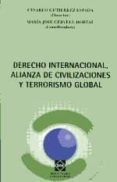 derecho internacional, alianza de civilizaciones y terrorismo glo bal-cesareo gutierrez espada-9788484259183 derecho internacional, alianza de civilizaciones y terrorismo glo bal-cesareo gutierrez espada-9788484259183