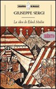 la idea de edad media: entre el sentido comun y la practica histo riografica-giuseppe sergi-9788484321583 la idea de edad media: entre el sentido comun y la practica histo riografica-giuseppe sergi-9788484321583