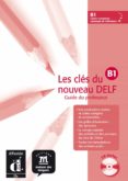 les cles du nouveau delf b1: libro del profesor (incluye audio cd )-9788484433583 les cles du nouveau delf b1: libro del profesor (incluye audio cd )-9788484433583