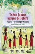 todos juntos vamos de safari: viajando y cantando por tanzania-laurie krebs-julia cains-9788484522683 todos juntos vamos de safari: viajando y cantando por tanzania-laurie krebs-julia cains-9788484522683