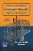 construccion de estructuras. hormigon armado, adaptado a las inst rucciones ehe, efhe, ncse-02 y cte-pascual urban-9788484545583 construccion de estructuras. hormigon armado, adaptado a las inst rucciones ehe, efhe, ncse-02 y cte-pascual urban-9788484545583