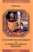 el acuario de los sabios o la piedra acuosa de sabiduria: breve e xplicacion del admirable y soberano acuario de los sabios, tambien llamado piedra de los filosofos-9788486668983 el acuario de los sabios o la piedra acuosa de sabiduria: breve e xplicacion del admirable y soberano acuario de los sabios, tambien llamado piedra de los filosofos-9788486668983