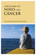 carta para un niño con cancer (5ª ed.)-elisabeth kübler-ross-9788487232183 carta para un niño con cancer (5ª ed.)-elisabeth kübler-ross-9788487232183