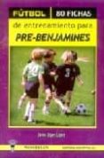 futbol: 80 fichas de entrenamiento para pre-benjamines-javier lopez lopez-9788487520983 futbol: 80 fichas de entrenamiento para pre-benjamines-javier lopez lopez-9788487520983