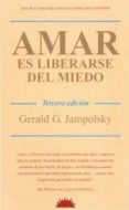 amar es liberarse del miedo (3ª ed.)-gerald g. jampolsky-9788487598883 amar es liberarse del miedo (3ª ed.)-gerald g. jampolsky-9788487598883