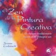 el zen de la pintura creativa: un enfoque revolucionario basado e n los principios zen-jeanne carbonetti-9788488242983 el zen de la pintura creativa: un enfoque revolucionario basado e n los principios zen-jeanne carbonetti-9788488242983