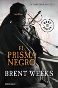 el prisma negro (el portador de luz 1)-brent weeks-9788490322383 el prisma negro (el portador de luz 1)-brent weeks-9788490322383