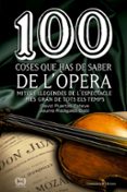 100 coses que has de saber de l opera-david puertas-jaume radigales-9788490343883 100 coses que has de saber de l opera-david puertas-jaume radigales-9788490343883