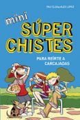 mini superchistes para reirte a carcajadas-alex lopez-9788490433683 mini superchistes para reirte a carcajadas-alex lopez-9788490433683