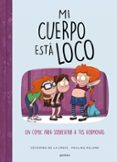 mi cuerpo esta loco: un comic para sobrevivir a tus hormonas-severine de la croix-pauli roland-9788490439883 mi cuerpo esta loco: un comic para sobrevivir a tus hormonas-severine de la croix-pauli roland-9788490439883