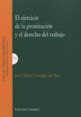 el ejercicio de la prostitucion y el derecho del trabajo-jose maria gonzalez del rio-9788490450383 el ejercicio de la prostitucion y el derecho del trabajo-jose maria gonzalez del rio-9788490450383