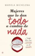 mujeres que lo dan todo a cambio de nada-mariela michelena-9788490602683 mujeres que lo dan todo a cambio de nada-mariela michelena-9788490602683
