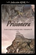 prisionera (los caballeros del tiempo 2) (ebook)-jimena cook-9788490699683 prisionera (los caballeros del tiempo 2) (ebook)-jimena cook-9788490699683