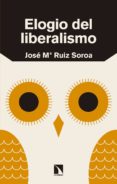 elogio del liberalismo-jose maria ruiz soroa-9788490975183 elogio del liberalismo-jose maria ruiz soroa-9788490975183