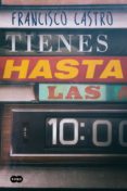 tienes hasta las 10 (ebook)-francisco castro-9788491290483 tienes hasta las 10 (ebook)-francisco castro-9788491290483
