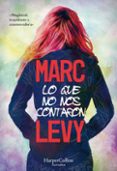 lo que no nos contaron-marc levy-9788491393283 lo que no nos contaron-marc levy-9788491393283