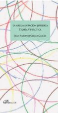 la argumentacion juridica: teoria y practica-juan antonio gomez garcia-9788491480983 la argumentacion juridica: teoria y practica-juan antonio gomez garcia-9788491480983