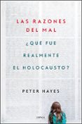 las razones del mal: ¿qué fue realmente el holocausto?-peter hayes-9788491990383 las razones del mal: ¿qué fue realmente el holocausto?-peter hayes-9788491990383