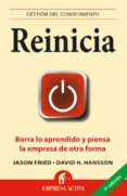 reinicia: borra lo aprendido y piensa la empresa de otra forma-jason fried-david heinemeier hansson-9788492452583 reinicia: borra lo aprendido y piensa la empresa de otra forma-jason fried-david heinemeier hansson-9788492452583