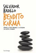 bendito karma: atrayendo el exito personal y la feliciadad con se ncillos gestos cotidianos-salvador badillo-9788492545483 bendito karma: atrayendo el exito personal y la feliciadad con se ncillos gestos cotidianos-salvador badillo-9788492545483